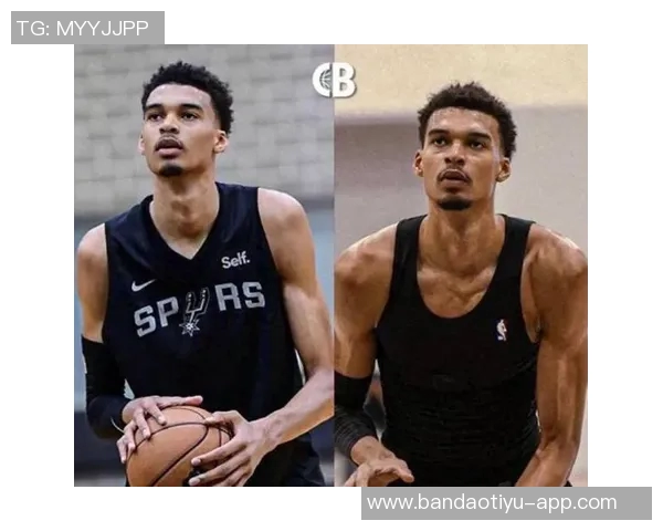 马刺官方宣布文班身高提升至2米26新赛季状态更为惊人