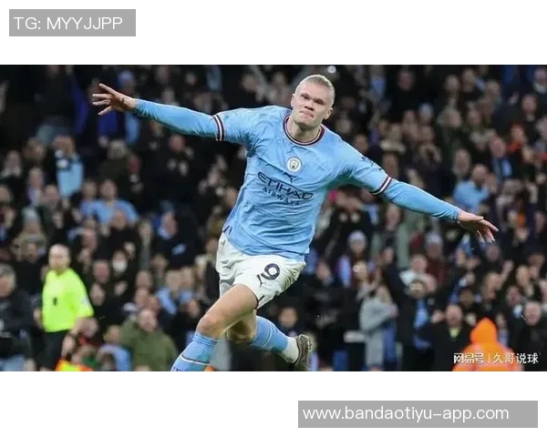 哈兰德独揽曼城65联赛进球贡献率领跑英超展现超级锋霸风采